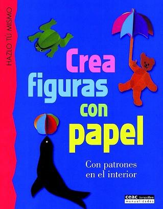 CREA FIGURAS CON PAPEL | 9788432984945 | CEAC ,   TR.