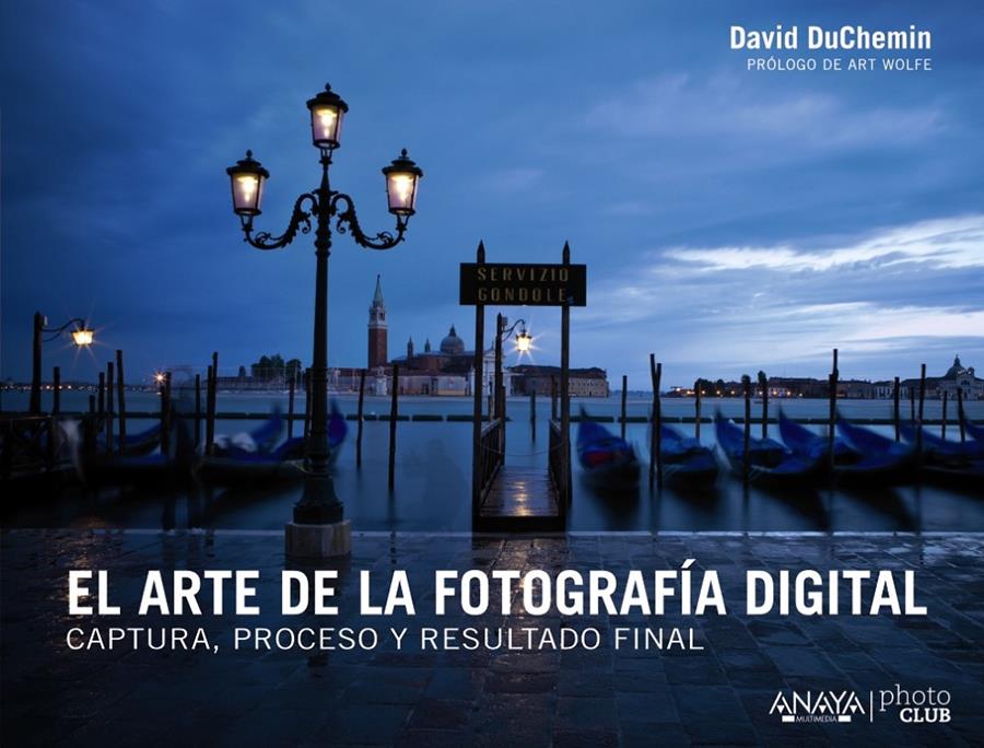 EL ARTE DE LA FOTOGRAFÍA DIGITAL. CAPTURA, PROCESO Y RESULTADO FINAL | 9788441533578 | DUCHEMIN, DAVID