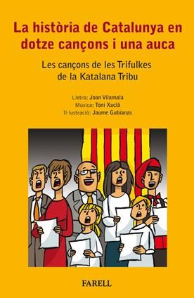 HISTÒRIA DE CATALUNYA EN DOTZE CANÇONS I UNA AUCA. LES CA | 9788492811304 | VILAMALA, JOAN/XUCLÀ, TONI/GUBIANAS, JAUME