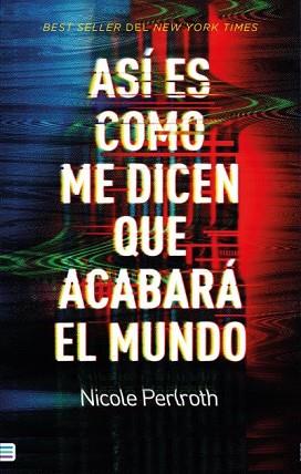 ASÍ ES COMO ME DICEN QUE ACABARÁ EL MUNDO | 9788492917105 | PERLROTH, NICOLE