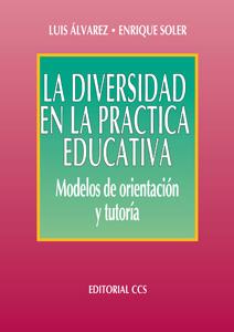 DIVERSIDAD EN LA PRACTICA EDUCATIVA, LA. MODELOS | 9788470439599 | ALVAREZ, LUIS / SOLER, ENRIQUE