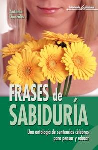 FRASES DE SABIDURIA. UNA ANTOLOGIA DE SENTENCIAS | 9788483161920 | GONZALEZ, ANTONIO