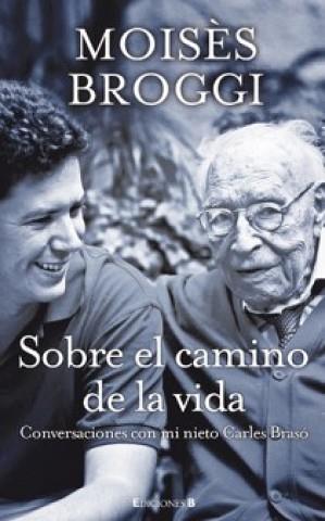 SOBRE EL CAMINO DE LA VIDA | 9788466649803 | BROGGI, MOISÉS/BRASÓ I RIUS, JORDI