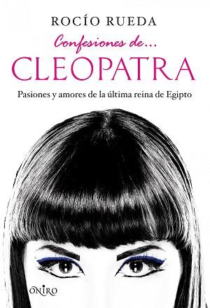 CONFESIONES DE CLEOPATRA | 9788497545990 | RUEDA, ROCIO