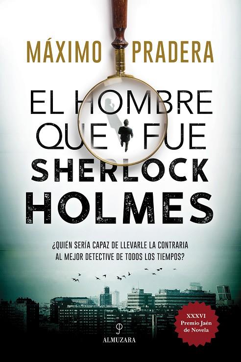 EL HOMBRE QUE FUE SHERLOCK HOLMES | 9788418346828 | MÁXIMO PRADERA