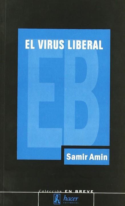 VIRUS LIBERAL : LA GUERRA PERMANENTE Y LA NORTEAMERICANIZ | 9788488711908 | AMIN, SAMIR (1931- )