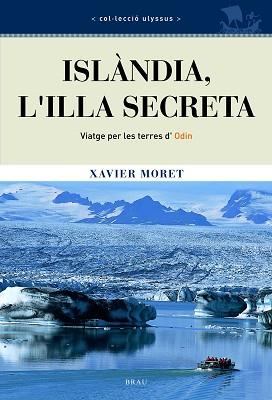 ISLANDIA, L'ILLA SECRETA : VIATGE PER LES TERRES D'ODIN | 9788495946430 | MORET ROS, XAVIER (1952- )