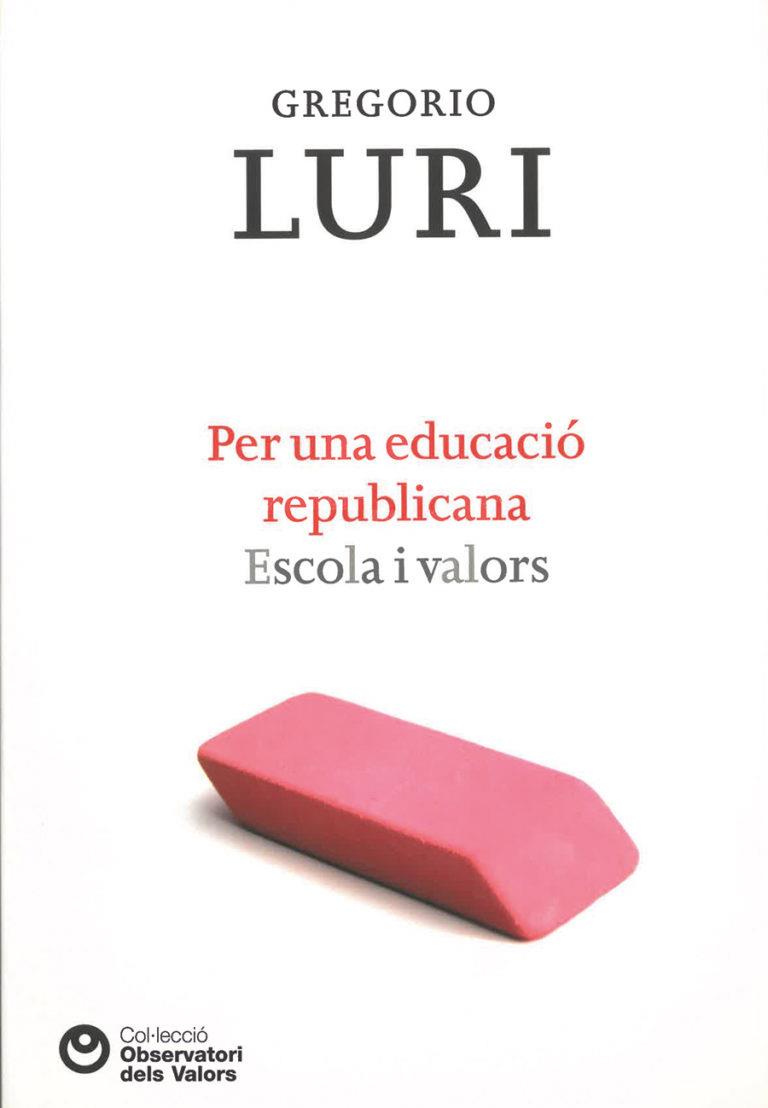 PER UNA EDUCACIO REPUBLICANA. ESCOLA I VALORS | 9788472269460 | LURI, GREGORIO