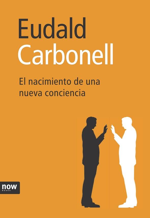 NACIMIENTO DE UNA NUEVA CONSCIENCIA | 9788496767508 | CARBONELL I ROURA, EUDALD (1953- )