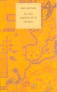 RAIZ SEMITICA DE LO EUROPEO, LA | 9788446007876 | LOMBA FUENTES, JOAQUIN