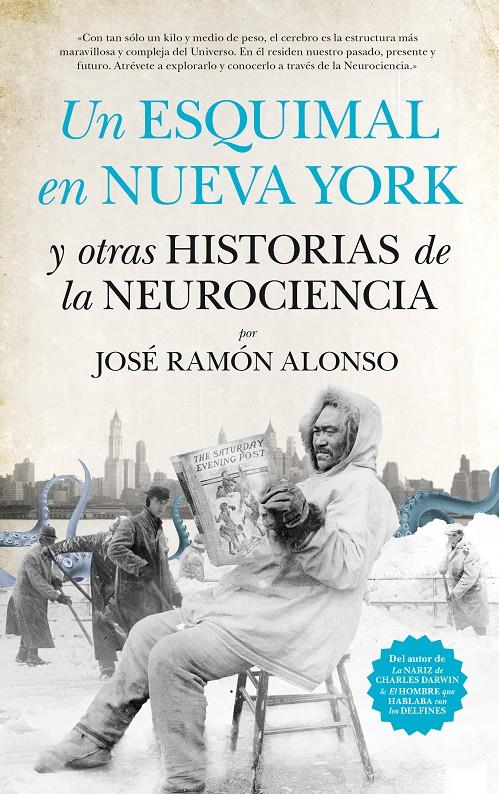 UN ESQUIMAL EN NUEVA YORK Y OTRAS HISTORIAS DE LA NEUROCIENCIA | 9788494471766 | ALONSO PEÑA, JOSÉ RAMÓN