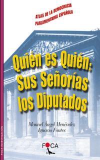 QUIEN ES QUIEN: SUS SEÑORIAS LOS DIPUTADOS ATLAS D | 9788495440259 | MENENDEZ, MANUEL ANGEL / FONTES, IGNACIO