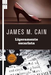 LIGERAMENTE ESCARLATA | 9788498674439 | CAIN, JAMES M.