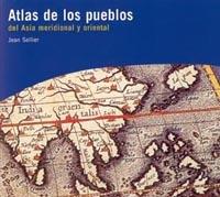 ATLAS DE LOS PUEBLOS DEL ASIA MERIDIONAL Y ORIENT | 9788449313325 | SELLIER, J.