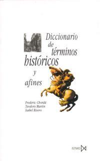 DICCIONARIO DE TERMINOS HISTORICOS Y AFINES | 9788470901300 | CHORDÁ RIOLLO, FREDERIC/MARTÍN, TEODORO/RIVERO, ISABEL