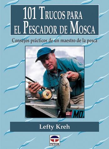 101 TRUCOS PARA EL PESCADOR DE MOSCA | 9788479023232 | KREH, LEFTY