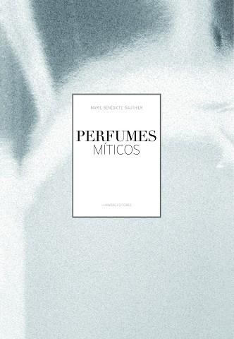 PERFUMES MITICOS | 9788497858656 | GAUTHIER, MARIE BÉNÉDICTE