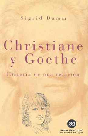 CHRISTIANE Y GOETHE. HISTORIA DE UNA RELACION | 9788432310560 | DAMM, SIGRID