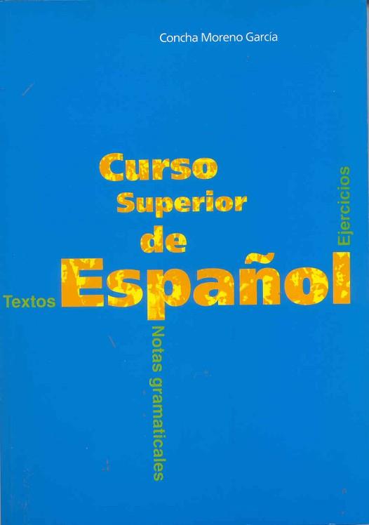 CURSO SUPERIOR DE ESPAÑOL TEXTOS Y EJERCICIOS | 9788471434593 | MORENO GARCIA, CONCHA