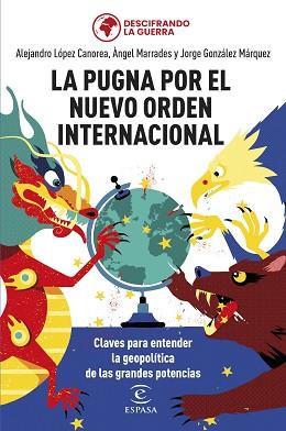 LA PUGNA POR EL NUEVO ORDEN INTERNACIONAL | 9788467069754 | GONZÁLEZ MÁRQUEZ, JORGE/MARRADES, ÀNGEL/LÓPEZ CANOREA, ALEJANDRO/DESCIFRANDO LA GUERRA