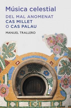 MÚSICA CELESTIAL DEL MAL ANOMENAT CAS MILLET O CAS PALAU | 9788401388149 | TRALLERO,MANUEL