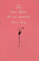 TRES HIJAS DE SU MADRE, LAS | 9788472233072 | LOUYS, PIERRE