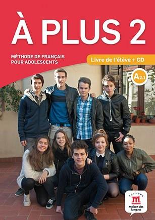 À PLUS! 2 LIVRE DE L´ÉLÈVE + CD | 9788416273164 | BRANDEL, KATIA/CASTRO BENÍTEZ, ANA/SEVRE, ANTONY/FOUILLET, RAPHAËLE/LE RAY, GWENDOLINE/LHOMME, SOPHI