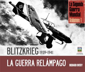 BLITZKRIEG 1939-1941, LA GUERRA RELÁMPAGO | 9788496865419 | OVERY, RICHARD JAMES  / IMPERIAL WAR MUSEUM