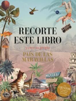 RECORTE ESTE LIBRO Y CREE SU PROPIO PAÍS DE LAS MARAVILLAS | 9788419785374 | VARIOS AUTORES