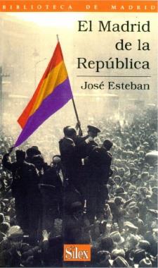 MADRID DE LA REPUBLICA, EL | 9788477370864 | ESTEBAN, JOSE