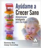 AYUDAME A CRECER SANO : ALIMENTACION INTELIGENTE PARA TUS HI | 9788497352703 | BES PADROS, GEMMA