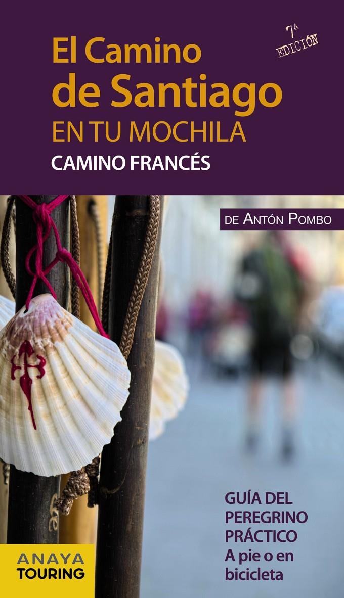 EL CAMINO DE SANTIAGO EN TU MOCHILA. CAMINO FRANCÉS | 9788499357539 | POMBO RODRÍGUEZ, ANTÓN