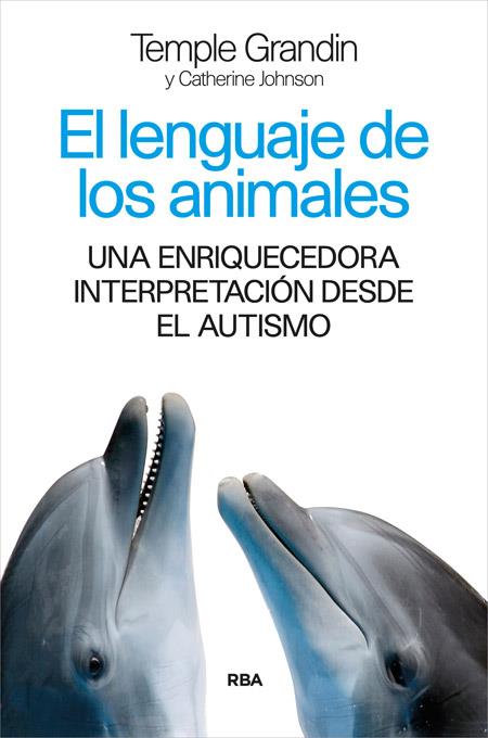 EL LENGUAJE DE LOS ANIMALES | 9788490565339 | GRANDIN , TEMPLE/JOHNSON , CATHERINE