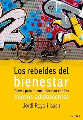 REBELDES DEL BIENESTAR : CLAVES PARA LA COMUNICACION CON | 9788484284215 | ROYO I ISACH, JORDI