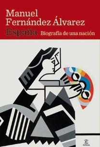 ESPAÑA. BIOGRAFÍA DE UNA NACIÓN | 9788467032659 | FERNÁNDEZ ÁLVAREZ, MANUEL