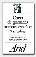 CURSO DE GRAMATICA HISTORICA ESPAÑOLA | 9788434483750 | LATHROP, T. A.