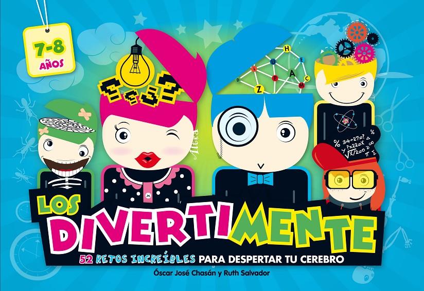 LOS DIVERTIMENTE (7/8 AÑOS). 52 RETOS INCREÍBLES PARA DESPERTAR TU CEREBRO | 9788437200880 | CHASAN, OSCAR JOSE/SALVADOR CHINCHILLA, RUTH