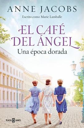 EL CAFÉ DEL ÁNGEL. UNA ÉPOCA DORADA (CAFÉ DEL ÁNGEL 5) | 9788401036101 | JACOBS, ANNE