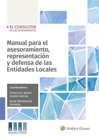 MANUAL PARA EL ASESORAMIENTO, REPRESENTACIÓN Y DEFENSA DE LAS ENTIDADES LOCALES. | 9788470524820 | DURÁN GARCÍA, FRANCISCO JAVIER/MONTESERIN HEREDIA, SERGI