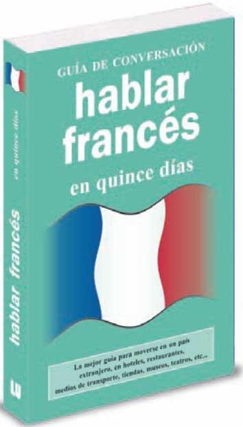 HABLAR FRANCÉS EN QUINCE DÍAS. GUÍA DE CONVERSACIÓN | 9788496445062 | AAVV