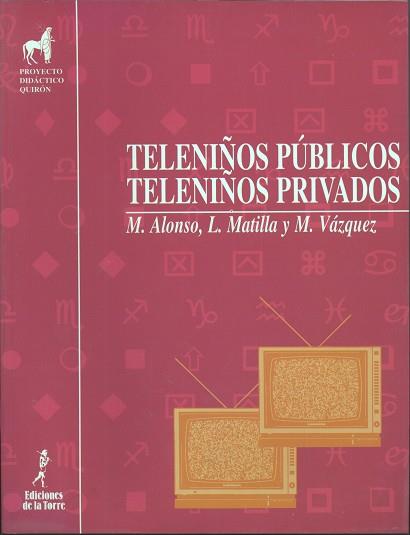 TELENIÑOS PUBLICOS,TELENIÑOS PRIVADOS | 9788479601317 | ALONSO, M./MATILLA, L./VÁZQUEZ, M.