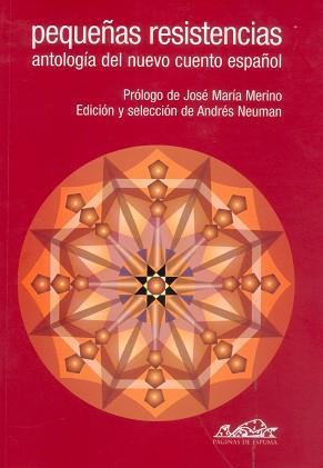 PEQUEÑAS RESISTENCIAS ANTOLOGIA DEL NUEVO CUENTO | 9788495642165 | NEUMAN, ANDRES