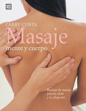 MASAJE, MENTE Y CUERPO. RUTINAS MASAJE SALUD Y REL | 9788489840584 | COSTA, LARRY