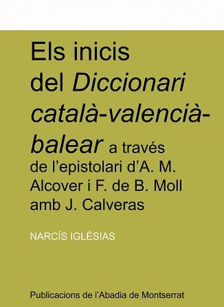 ELS INICIS DEL DICCIONARI CATALA-VALENCIA-BALEAR A TRAVES DE | 9788484154839 | IGLESIAS, NARCIS