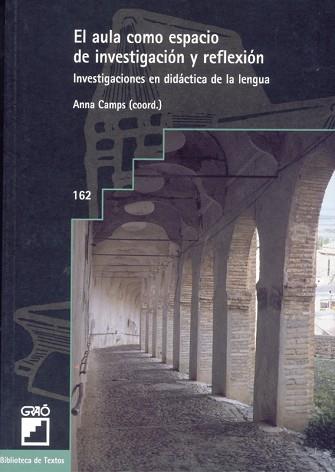 EL AULA COMO ESPACIO DE INVESTIGACION Y REFLEXION | 9788478272624 | CAMBRA GINÉ, MARGARIDA/CAMPS MUNDÓ, ANNA/CARCELLER MONTANER, PILAR/CASTELLÓ BADIA, MONTSERRAT/CIVERA