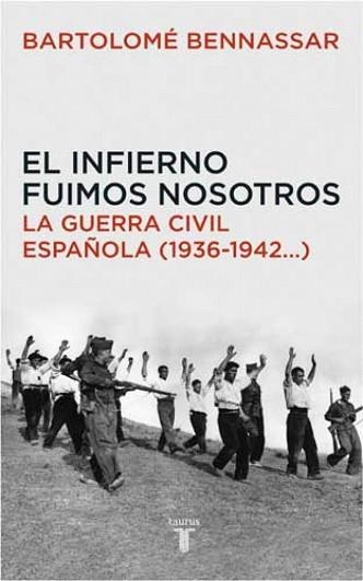 INFIERNO FUIMOS NOSOTROS, EL | 9788430605873 | BENNASSAR, BARTOLOME