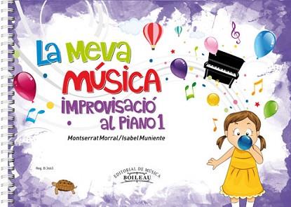 MEVA MUSICA, LA IMPROVISACIÓ AL PIANO 1 | 9788480209335 | MORRAL MONTSEIS, MONTSERRAT/MUNIENTE RODRÍGUEZ, ISABEL