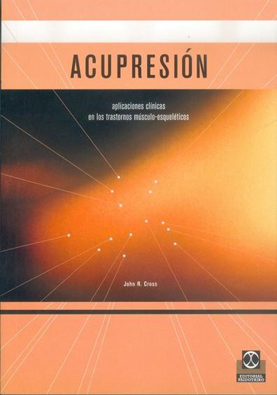 ACUPRESION APLICACIONES CLINICAS EN LOS TRASTORNOS | 9788480196185 | CROSS, JOHN R.