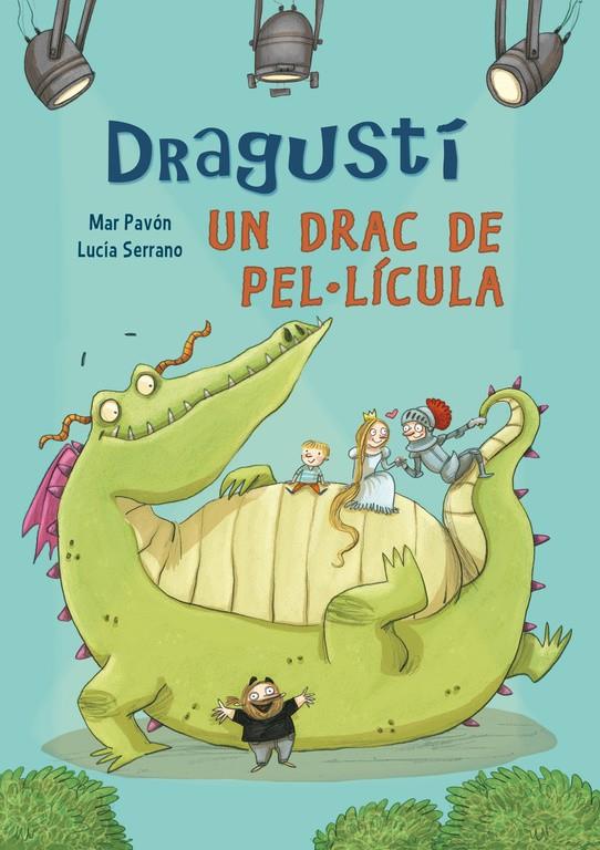 DRAGUSTÍ, UN DRAC DE PEL·LÍCULA | 9788448843526 | SERRANO,LUCIA/PAVON,MARIA DEL MAR