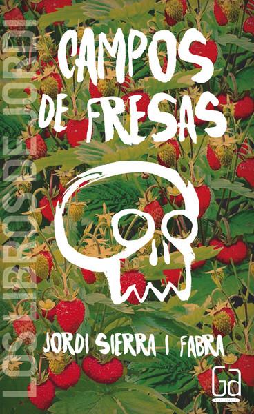 CAMPOS DE FRESAS | 9788467574401 | SIERRA I FABRA, JORDI